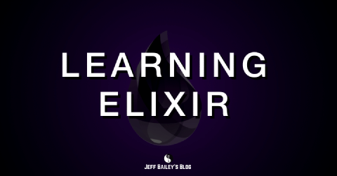 Computer Training Elixir Learning Elixir | Jeff Bailey