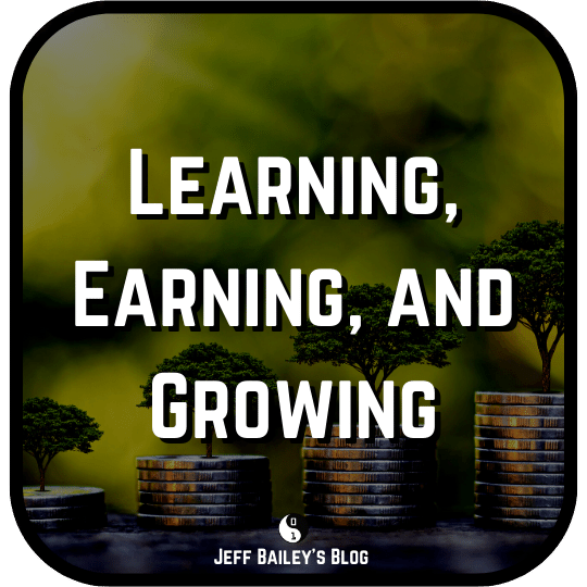 Learning, Earning, and Growing