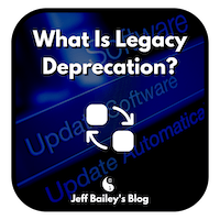 What Is Legacy Deprecation?