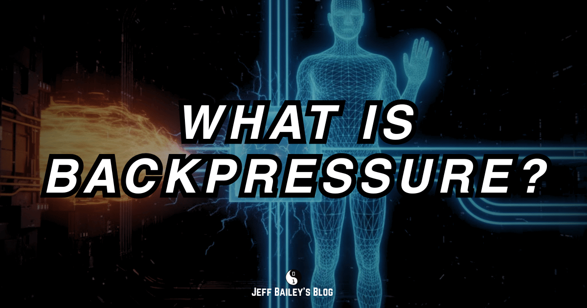 Diagram showing backpressure as a signal from a downstream component to an upstream component to slow down.