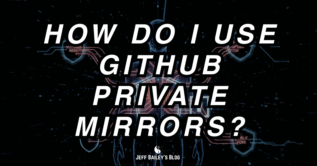 GitHub Private Mirrors let organizations contribute upstream without exposing drafts. What they are, why they exist, and how the GitHub Private Mirrors App works.