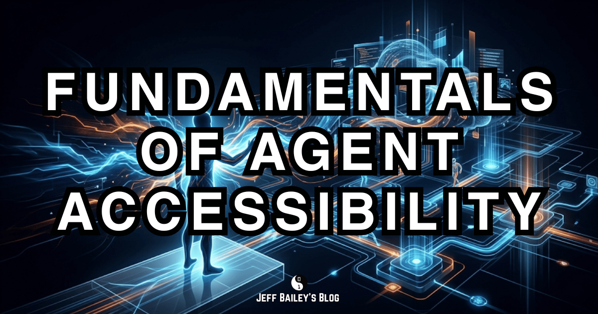 Diagram showing the agent accessibility workflow: discoverability, machine-readable interfaces, predictable behavior, and agent-aware error handling.