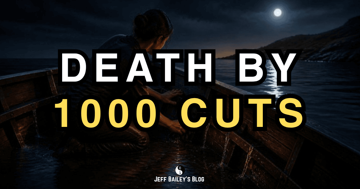 Death by 1000 Cuts